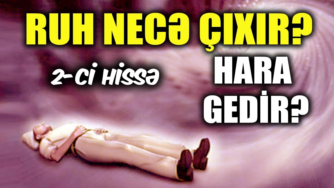 Ruh bədəndən necə çıxır? Ruh hara gedir? | İslam dininə görə Ruh #2 | tövbəzamanı