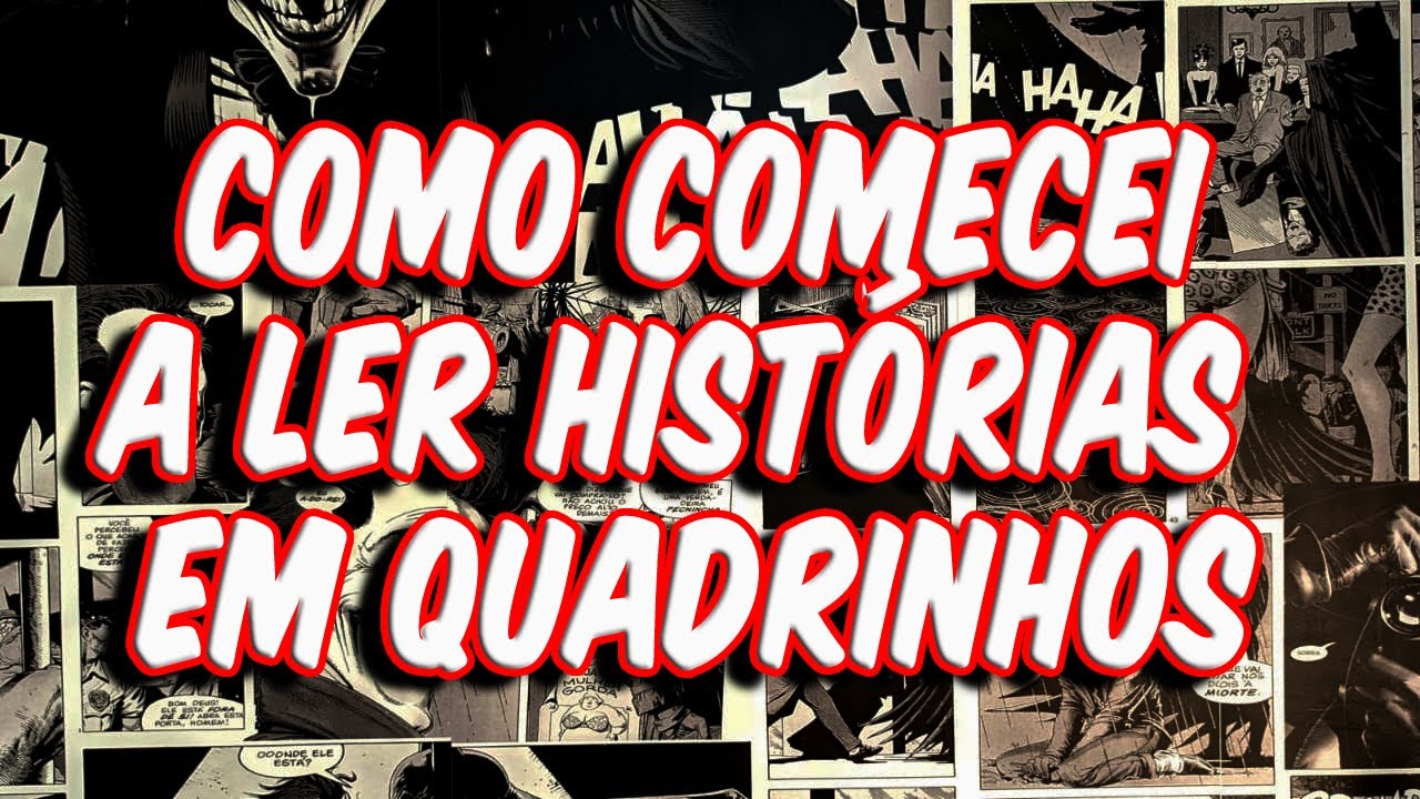 MINHA HISTÓRIA COM AS HQS