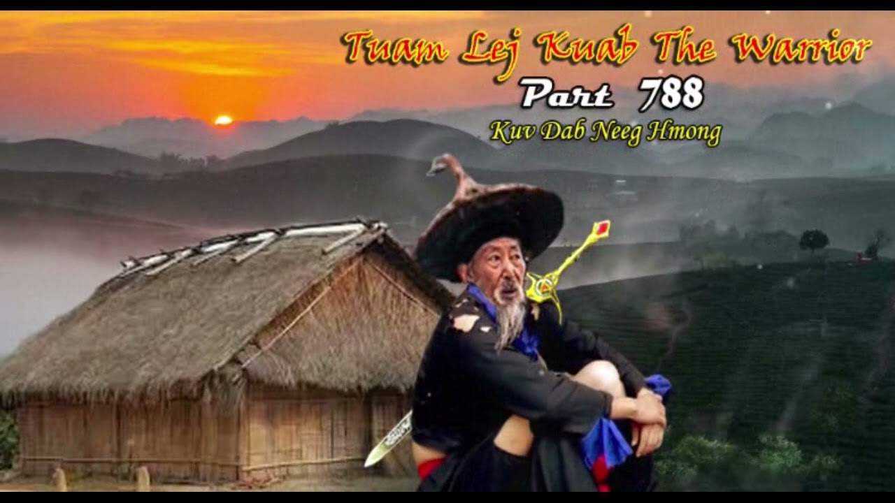 Tuam Leej Kuab The Hmong Shaman Warrior (Part 788)