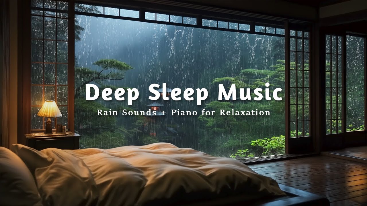 Healing Rain & Piano Music On Rainy Day | Relax Your Body, Calm Your Mind and Drift Into Deep Sleep