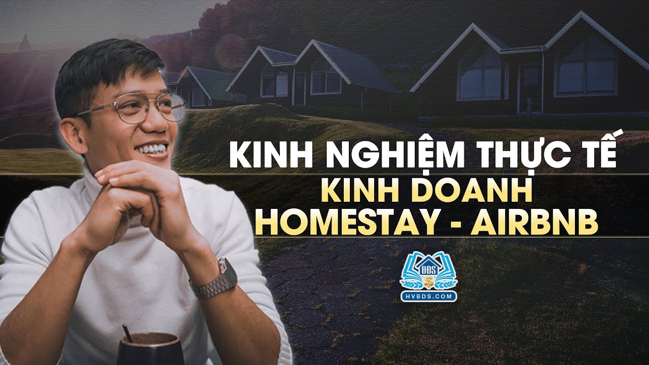 Chia sẻ kinh nghiệm thực tế trong Kinh Doanh Homestay Airbnb | HVBDS