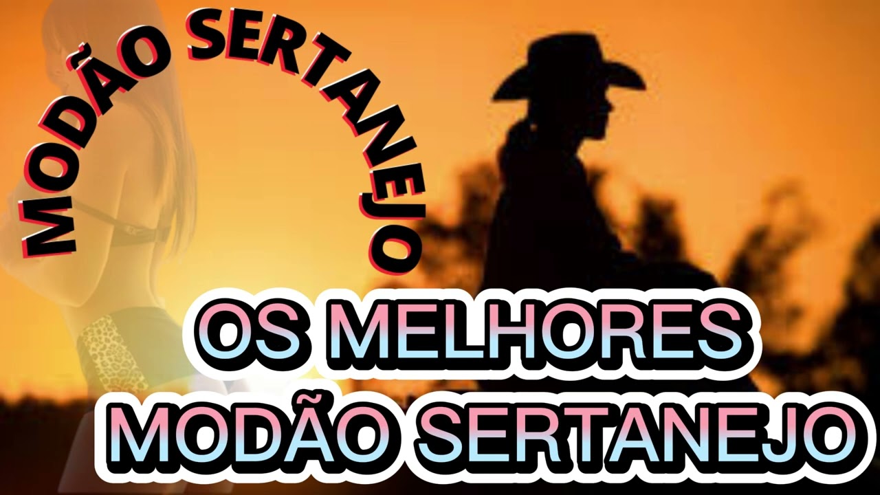MOD&Atilde;O SERTANEJO: S&oacute; Mod&atilde;o Top? MELHORES Mod&atilde;o Sertanejo? MOD&Atilde;O SERTANEJO