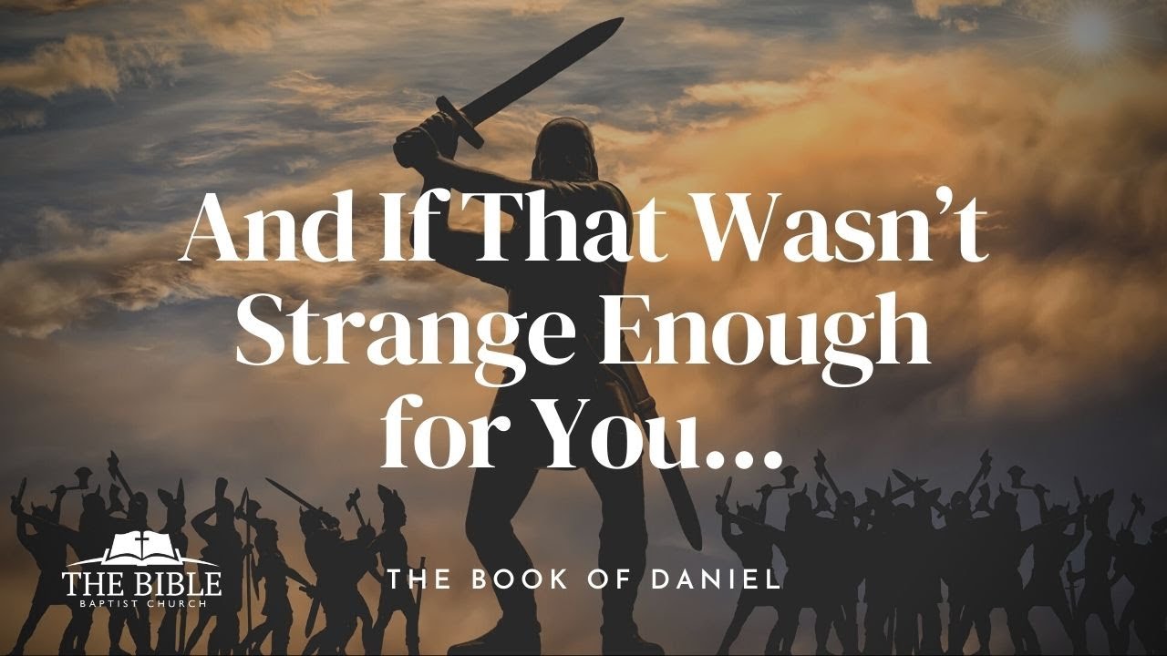 And If That Wasn't Strange Enough For You... | Daniel - Lesson 32