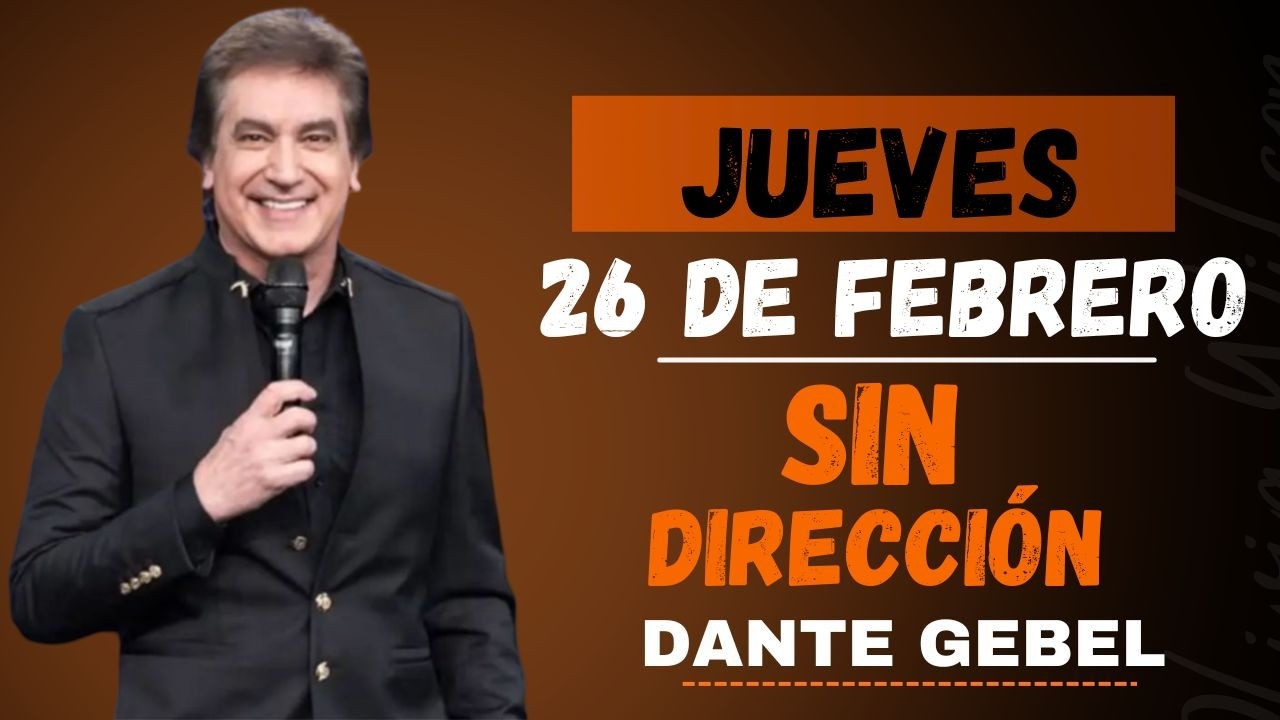 EMPIEZA EL JUEVES CON FE 🙏 Sin Rumbo, Dios Endereza Tu Camino | Predica Motivadora Dante Gebel 2026