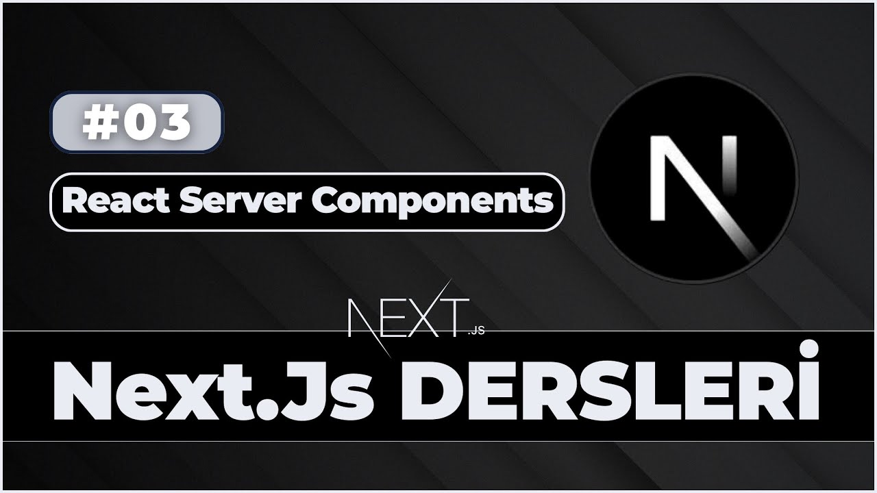 Next.js 16 Eğitimi | Sıfırdan Uzmanlığa | 03 - React Server Components (RSC) Mantığı