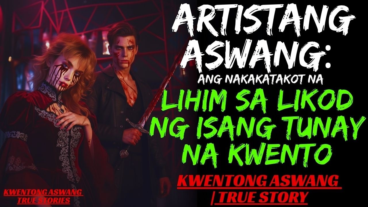 ARTISTANG ASWANG: Ang Nakakatakot na Lihim sa Likod ng Isang Tunay na Kwento | KWENTONG ASWANG STORY