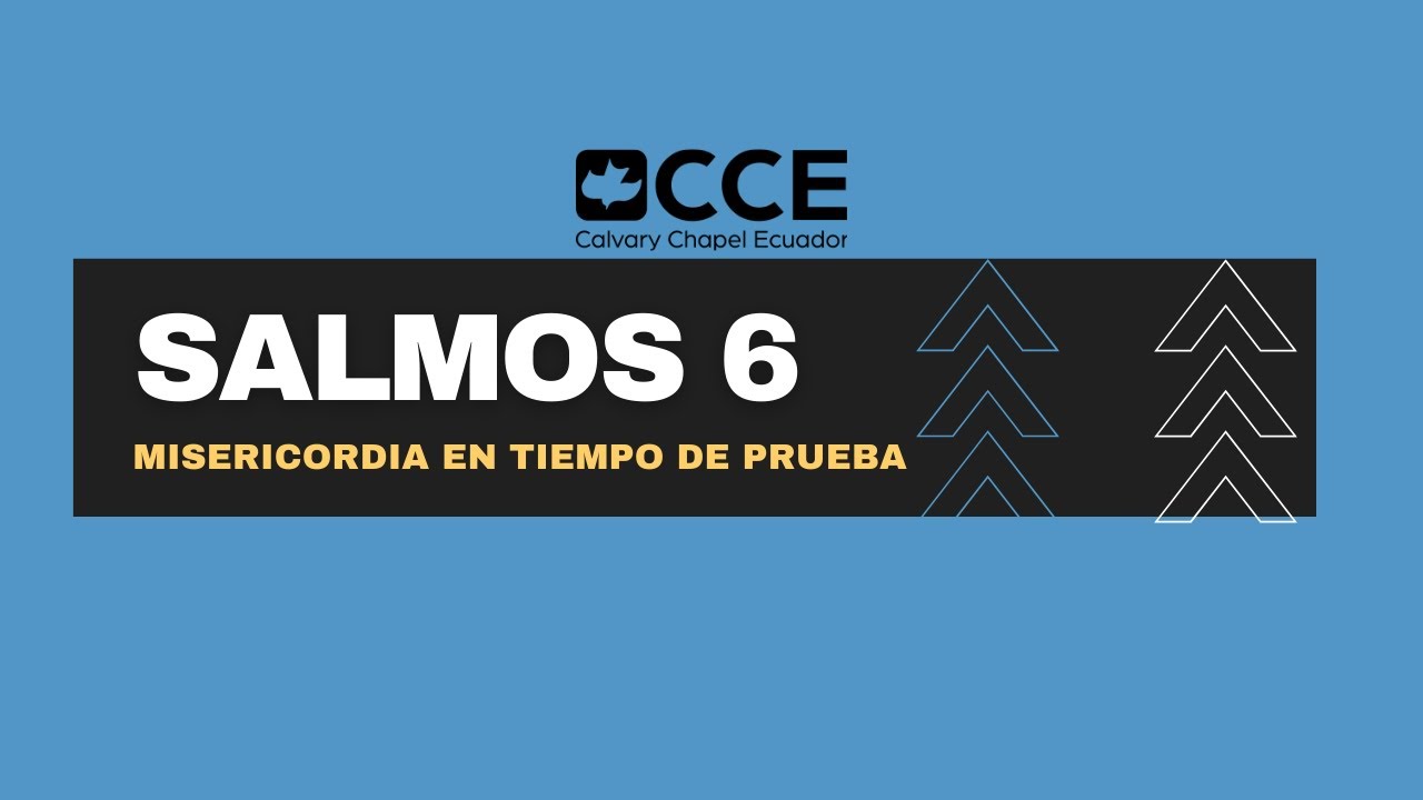 SALMO 6 (MISERICORDIA EN TIEMPOS DE PRUEBA) ESTUDIOS DE LA BIBLIA