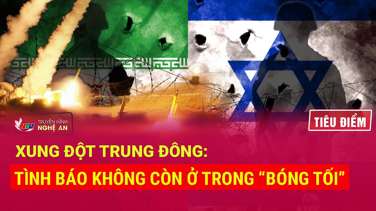 TIÊU ĐIỂM: Xung đột Trung Đông: Tình báo không còn ở trong “bóng tối”