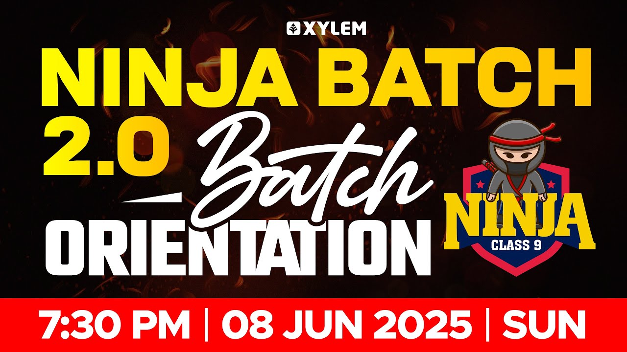 NINJA BATCH 2.0 Batch Orientation !! | Xylem Class 9