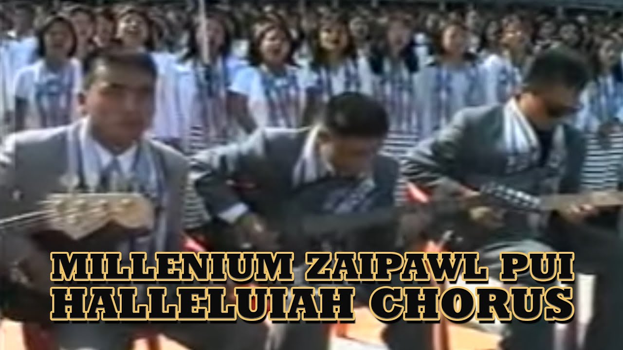 MILLENIUM ZAIPAWL PUI | HALLELUIAH CHORUS