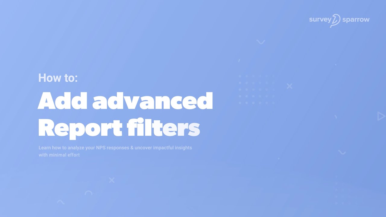 How to add advanced report filters? | NPS Score Reports | NPS Graph | Sentiment Analysis