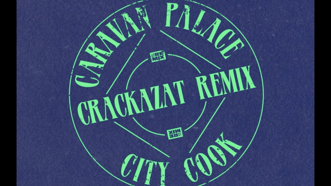 Caravan Palace - City Cook - Crackazat Remix
