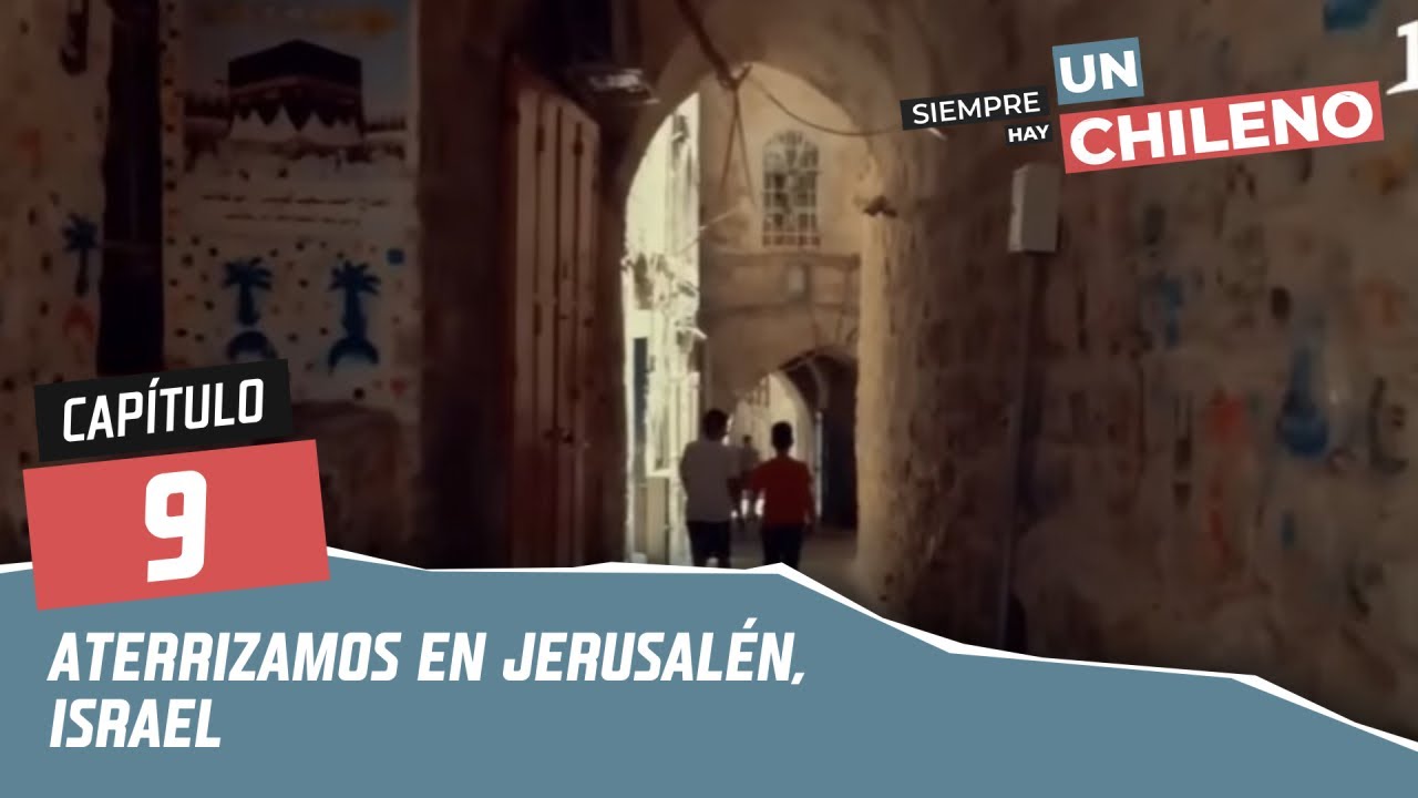Jerusalén, Israel | Capitulo 9 - Temporada 1 | Siempre hay un Chileno, Canal 13.