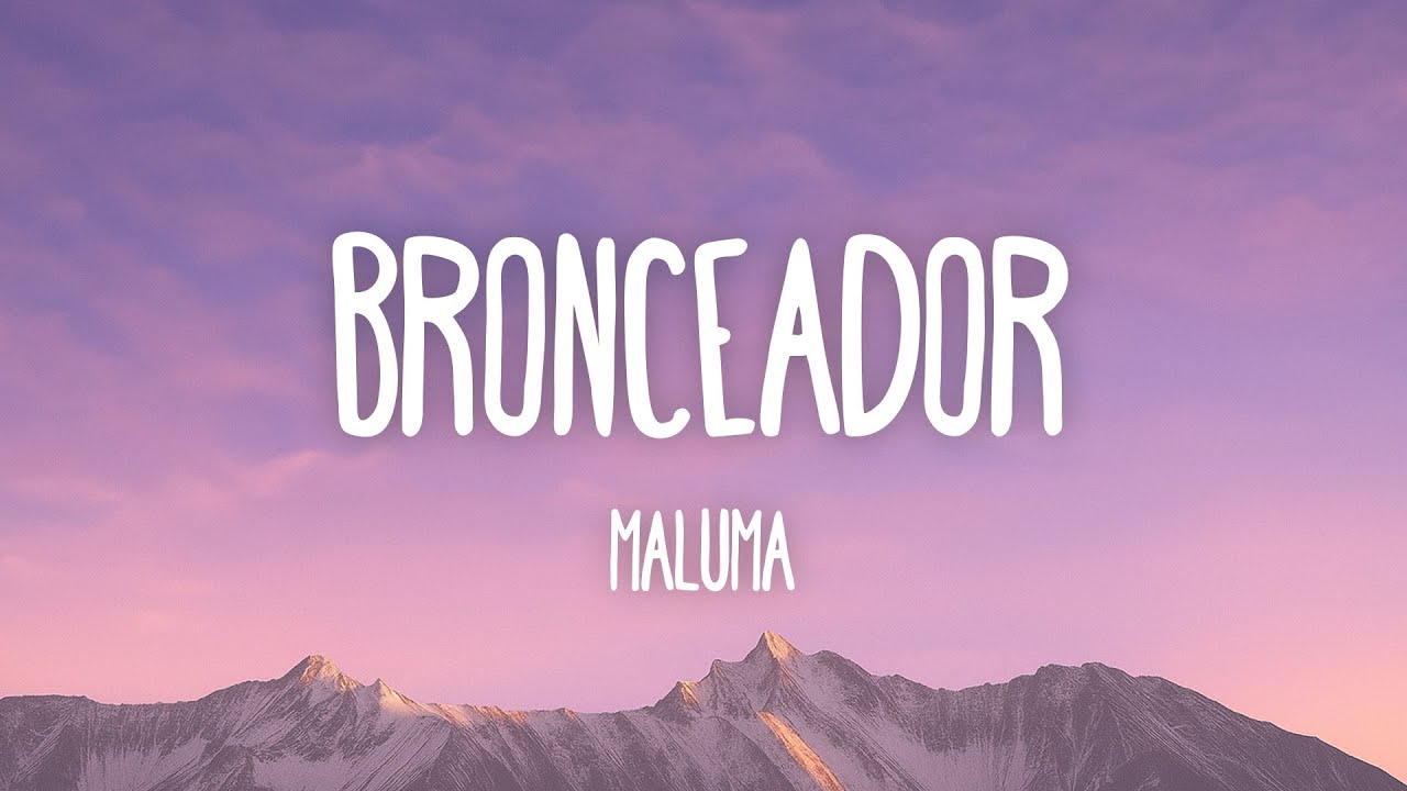Maluma - BRONCEADOR (Lyrics/Lyrics)