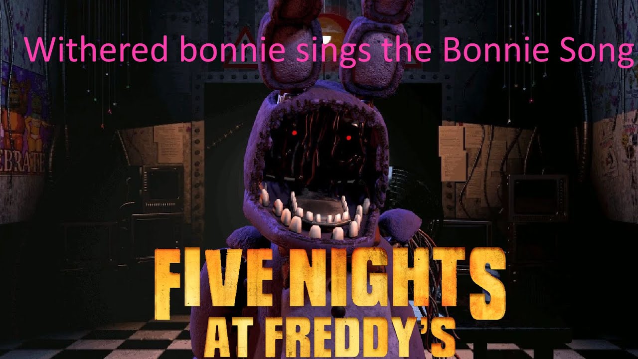 Withered Bonnie sings the Bonnie song