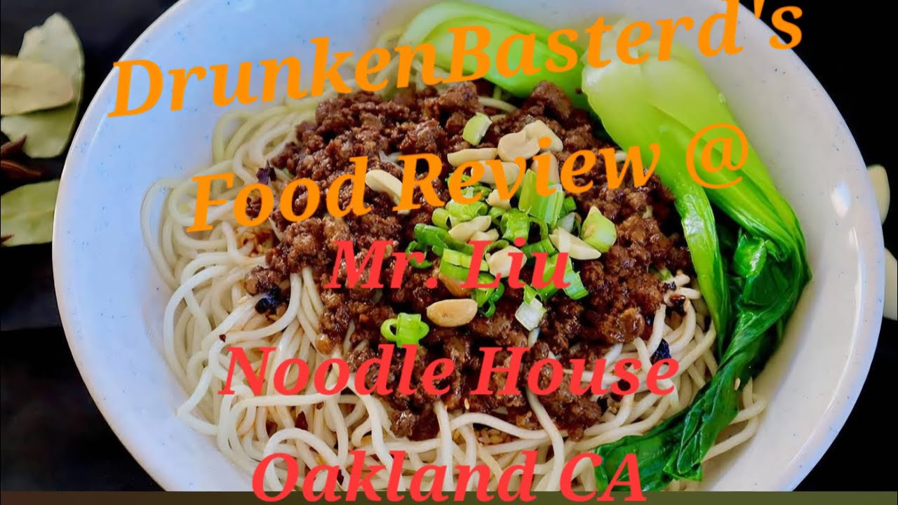 DrunkenBasterd's Food Review @ Mr. Liu Noodle house (Oakland Chinatown CA)