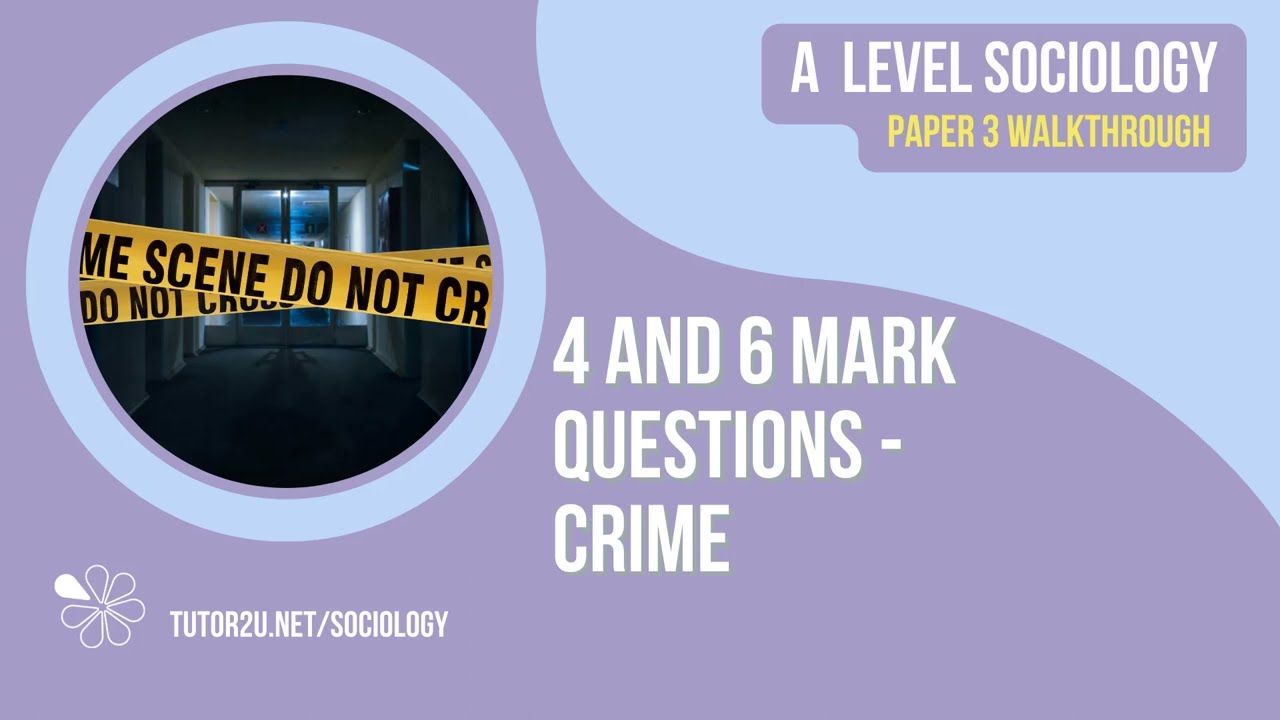 Crime & Deviance 4 & 6 Mark Question Walkthroughs | AQA A Level Sociology