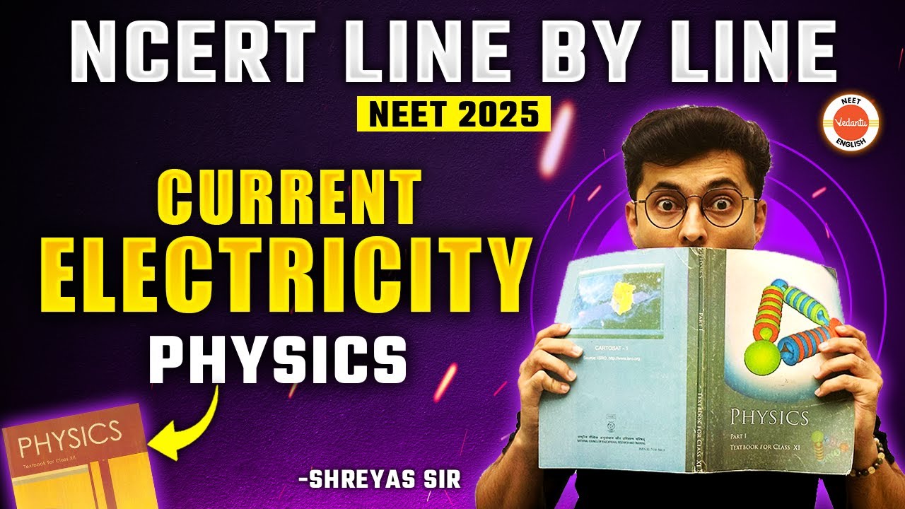 Current Electricity Part 1 | NCERT Line by Line | NCERT NEET 2025 Physics | Shreyas sir
