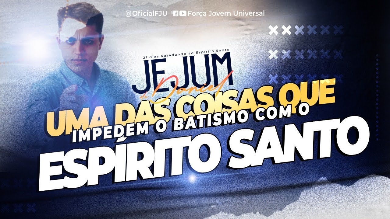 JEJUM DE DANIEL:UMA DAS COISAS QUE IMPEDEM O BATISMO COM O ESPIRITO SANTO!