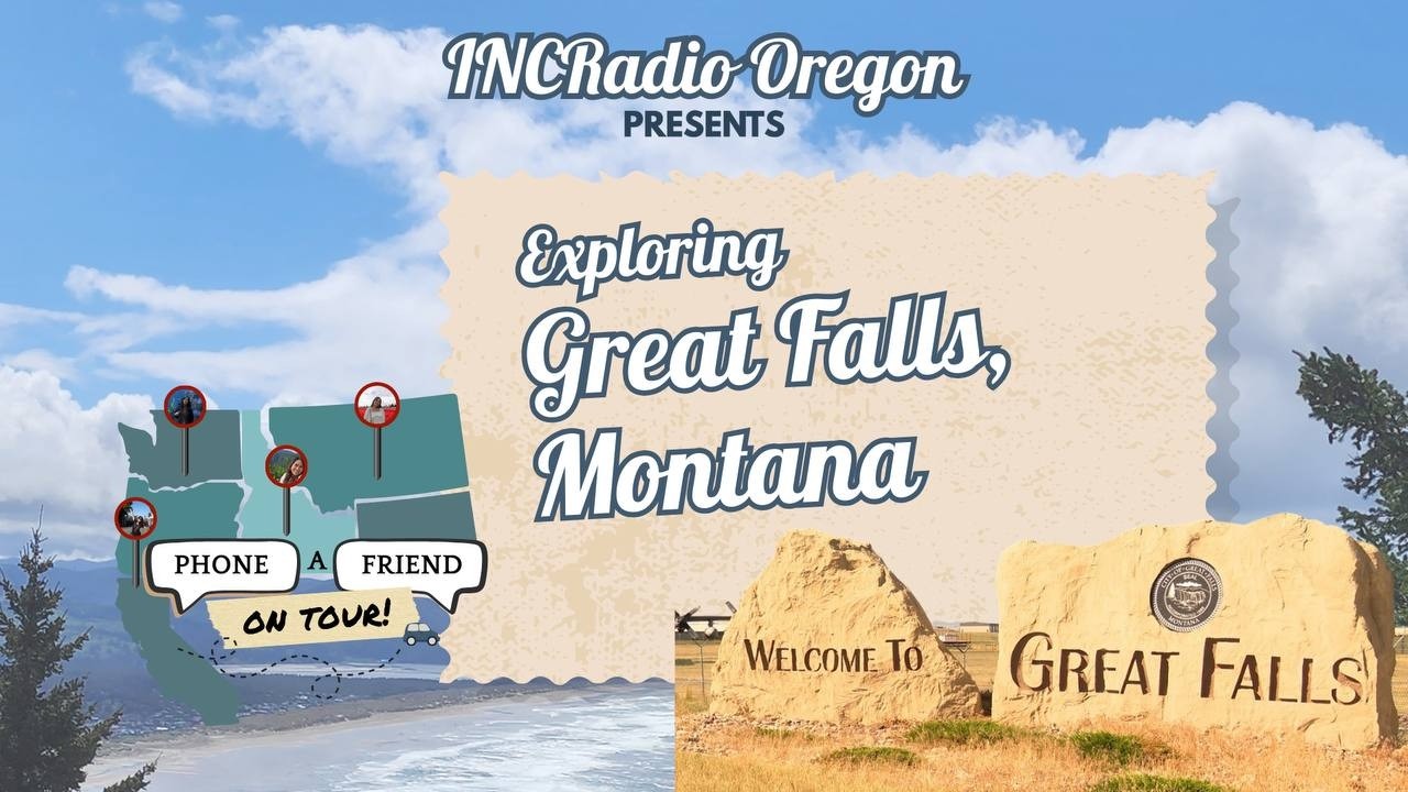 Exploring Great Falls, Montana | Phone-A-Friend: On Tour | INCRadio Oregon