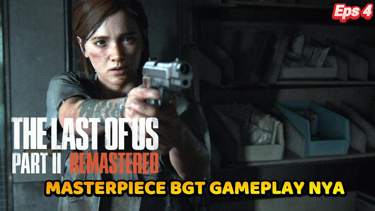 GAME ZOMBIE YG BIKIN NYANDU - THE LAST OF US PART 2 REMASTERED #4