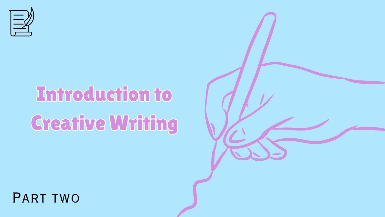 An Introduction to Creative Writing | PART 2