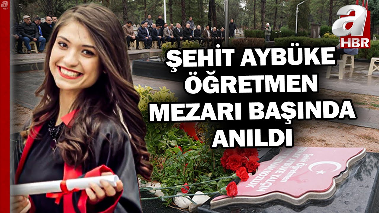 Şehit Aybüke Öğretmen Mezarı Başında Anıldı! | A Haber