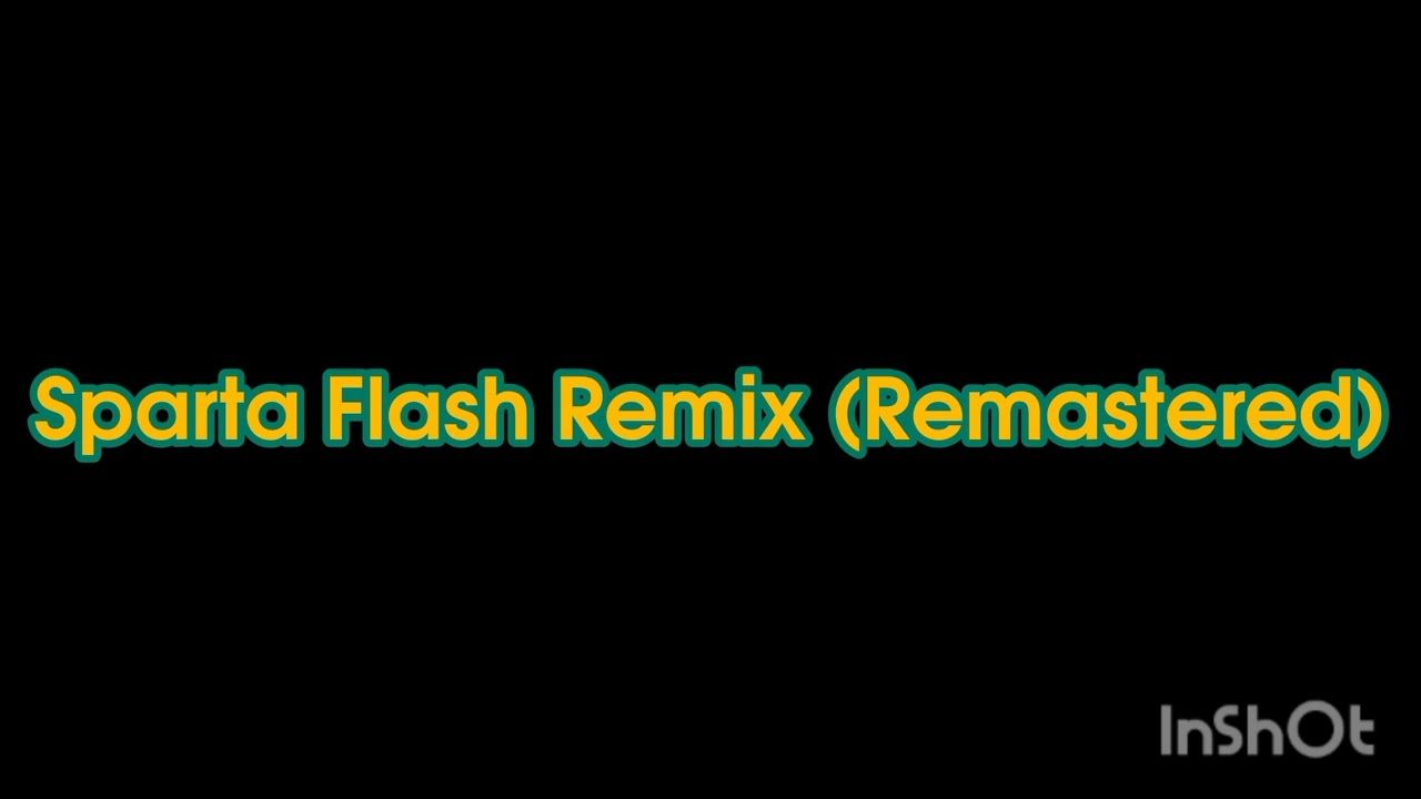 Sparta Flash Remix Remastered