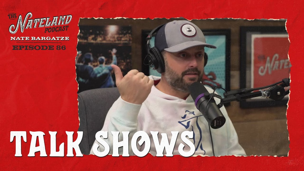 Nateland | Ep #86 - Talk Shows