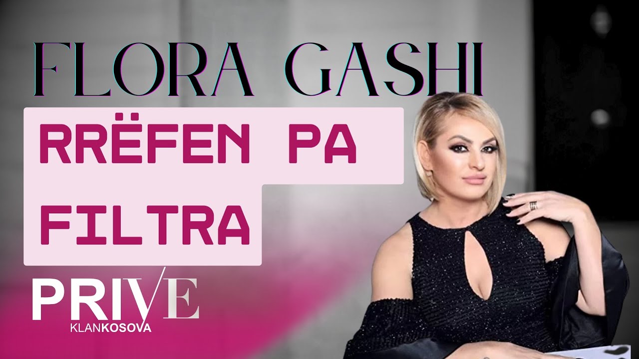 Flora Gashi rrëfen pa filtra/ Nga skena te momentet që nuk i di askush