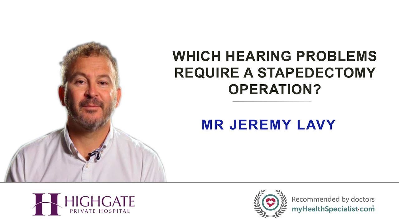 Which hearing problems require a Stapedectomy operation?
