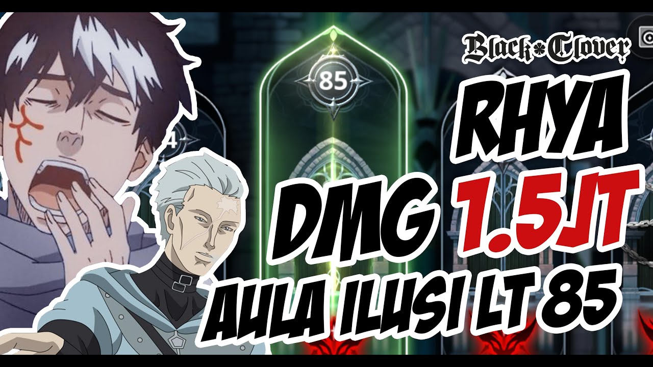 SHOWCASE RHYA BUILD MATK DMG 1.5 JT AULA ILUSI LT 85 - BLACK CLOVER M