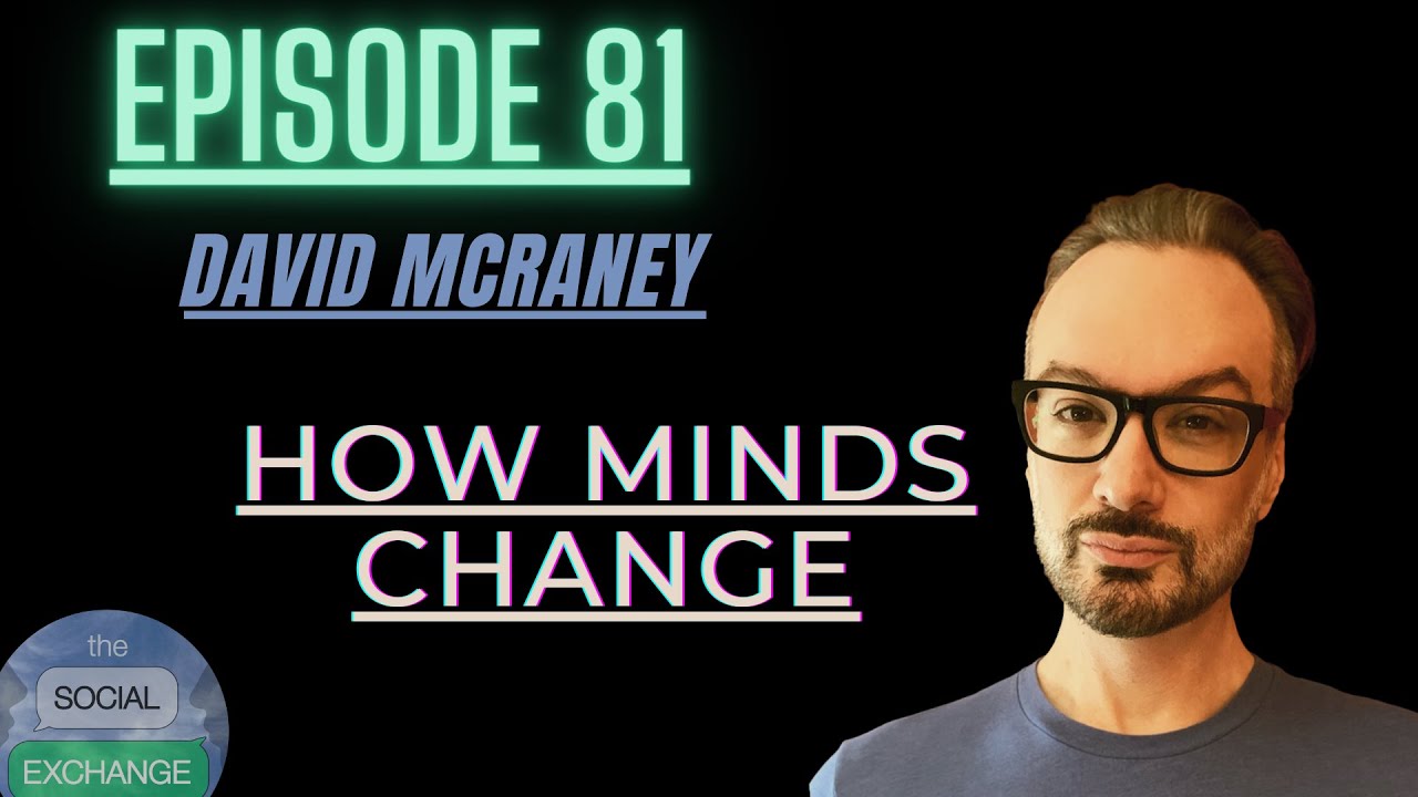 David McRaney | How Minds CHANGE (And why we believe what we believe)