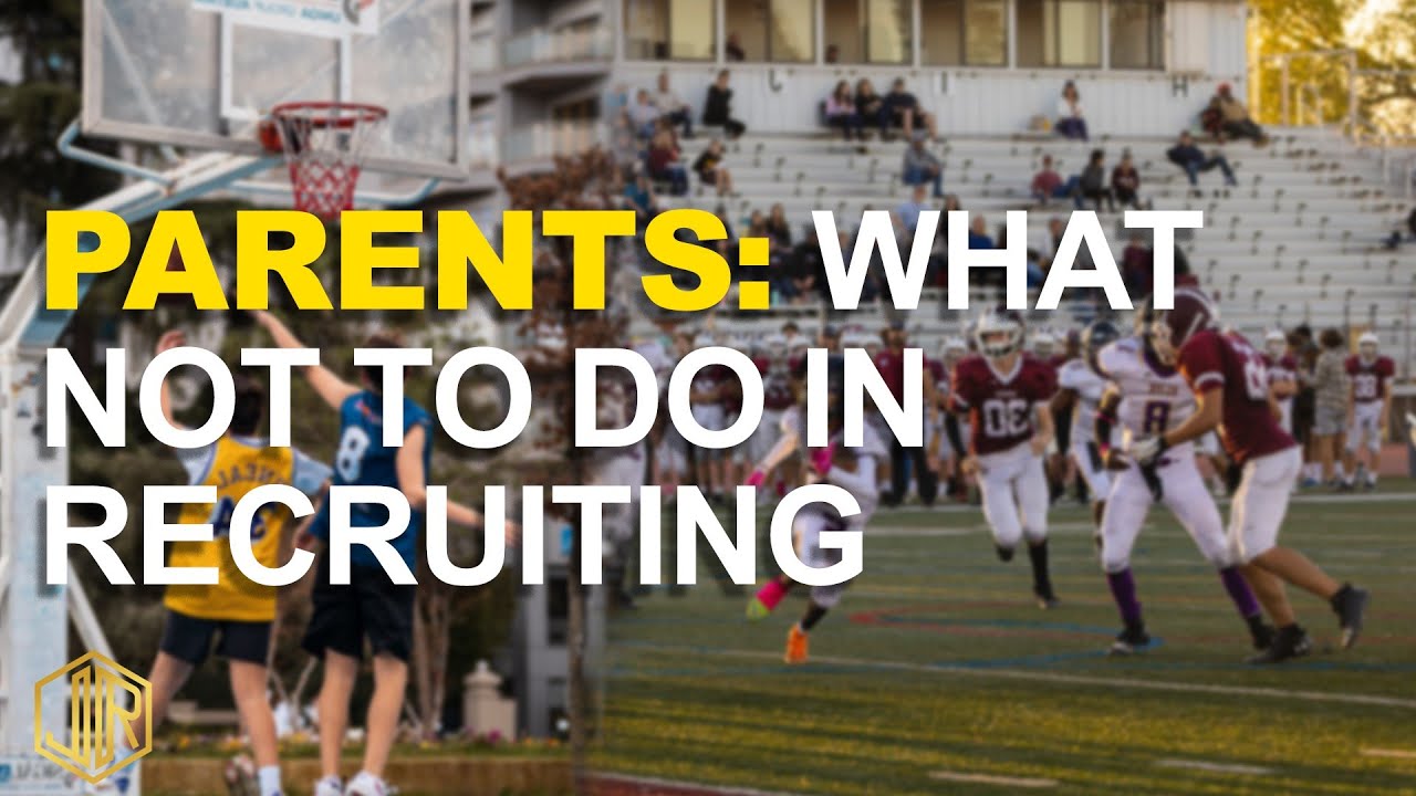 Parents of Athletes : What NOT to DO in the Recruiting Process