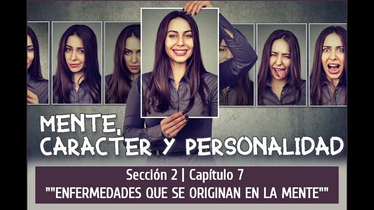 MENTE, CARACTER Y PERSONALIDAD | Cap.7 Sección 2