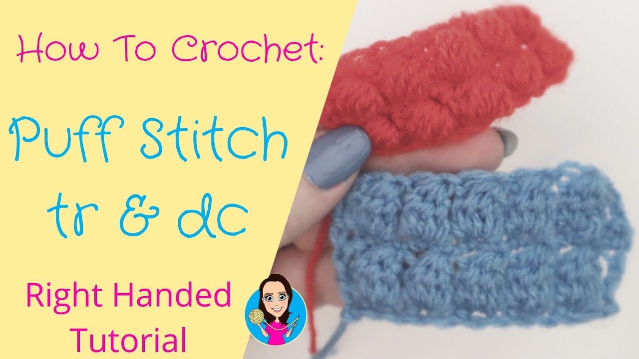 Treble and Double Crochet Puff Stitch - Right Handed Tutorial - UK Crochet Terms - How To Crochet