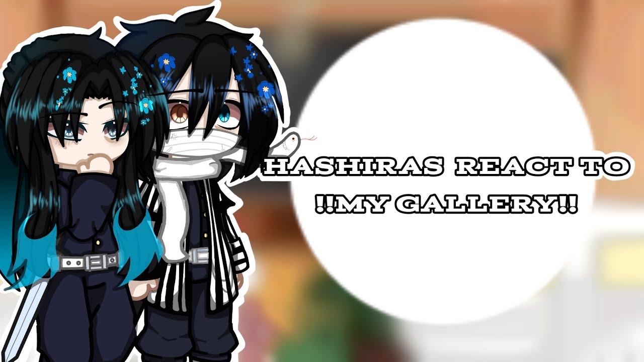 ~!!HASHIRAS REACT TO MY GALLERY!!//KNY//DEMON SLAYER//My AU//GACHAxKNY//•Nyxie_.A•//And Enjoy!!~
