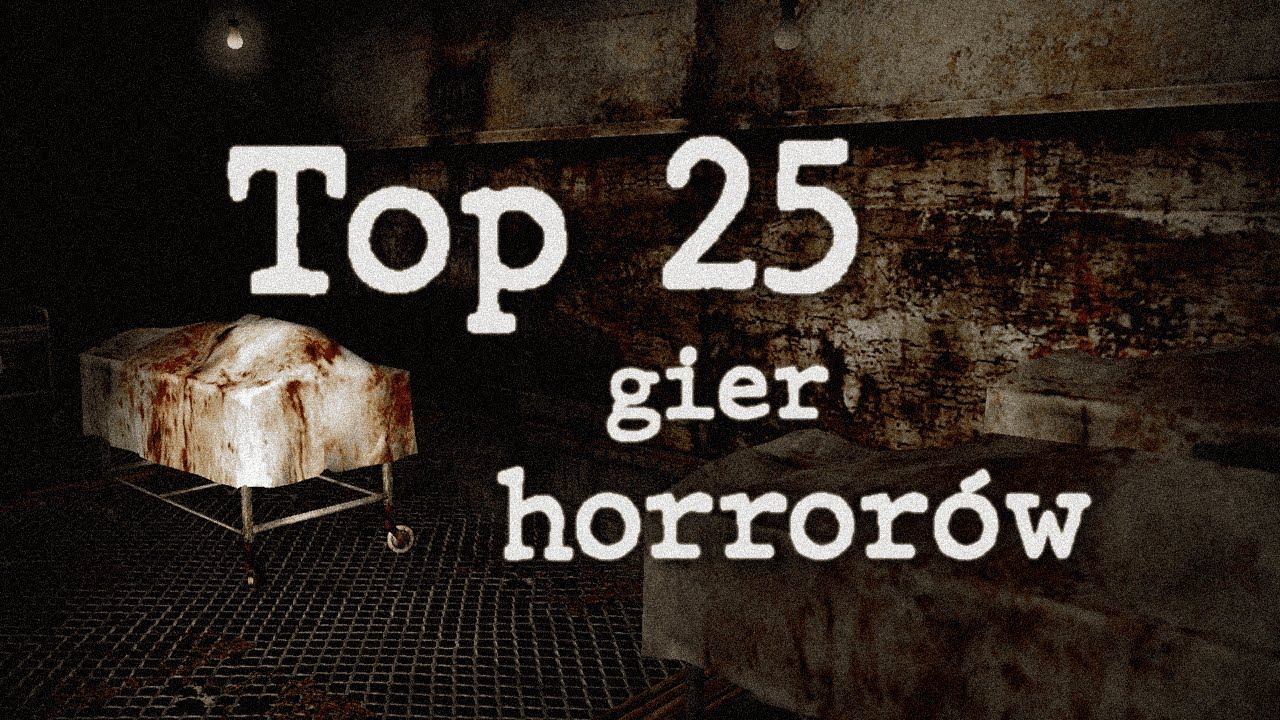 TOP 25 najstraszniejsze GRY HORRORY