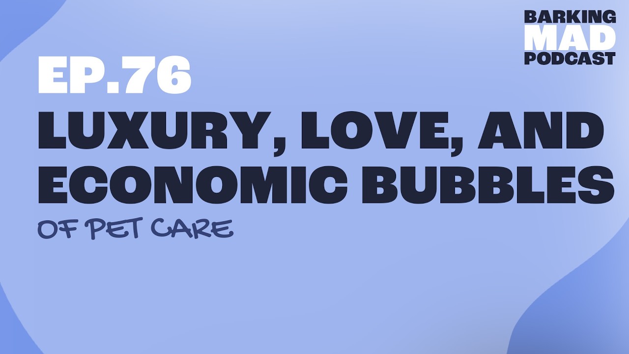 Luxury, Love, and the Economic Bubbles of Pet Care