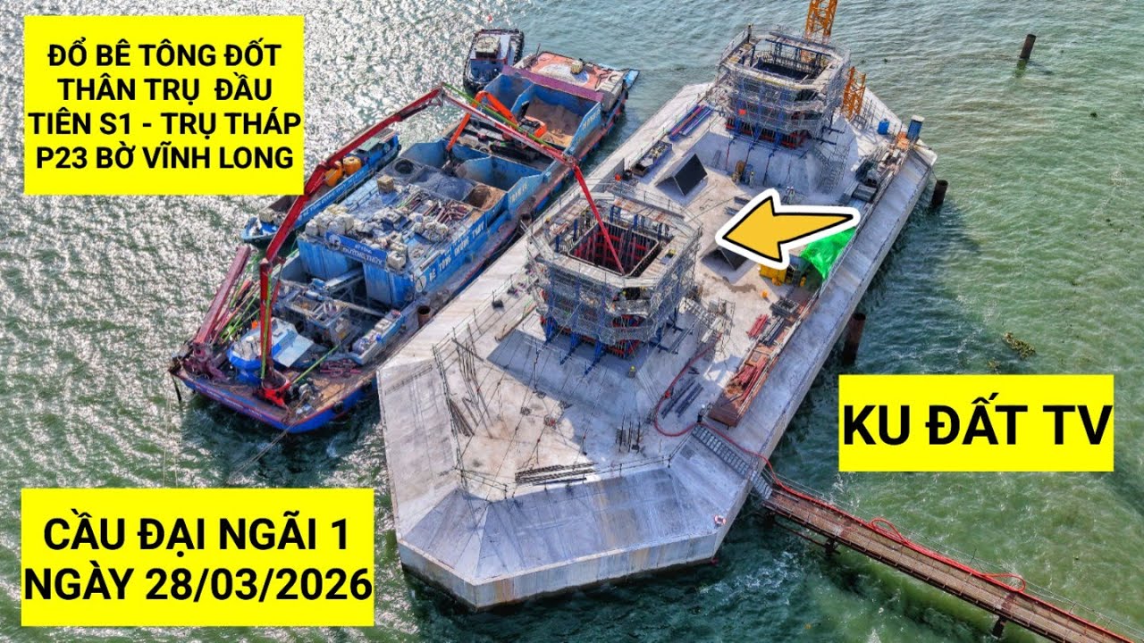 Cận cảnh đổ b&ecirc; t&ocirc;ng đốt th&acirc;n trụ đầu ti&ecirc;n tại trụ th&aacute;p P23 Cầu Đại Ng&atilde;i 1 ng&agrave;y 28/3/2026 | KU ĐẤT TV