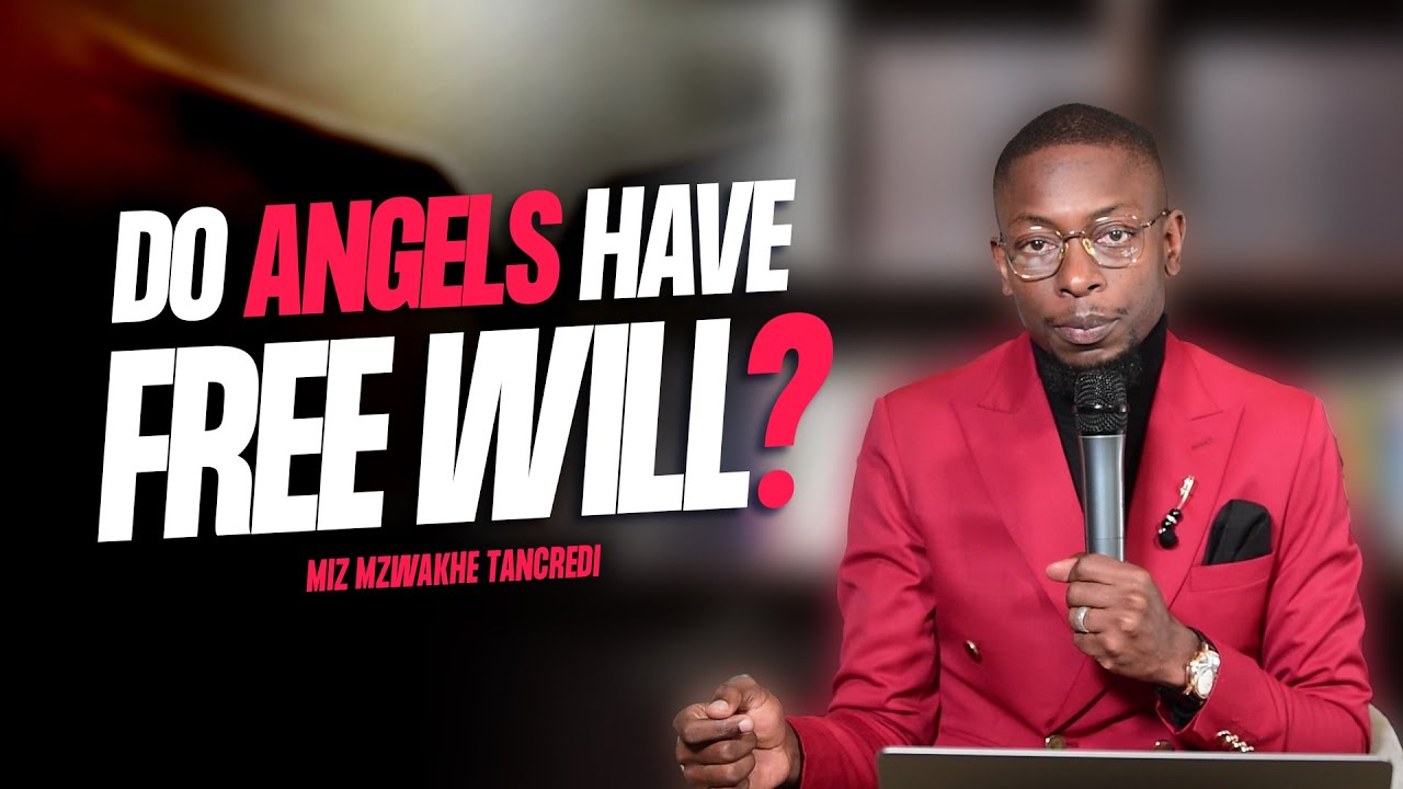 Do angels have FREE WILL | Miz Mzwakhe Tancredi