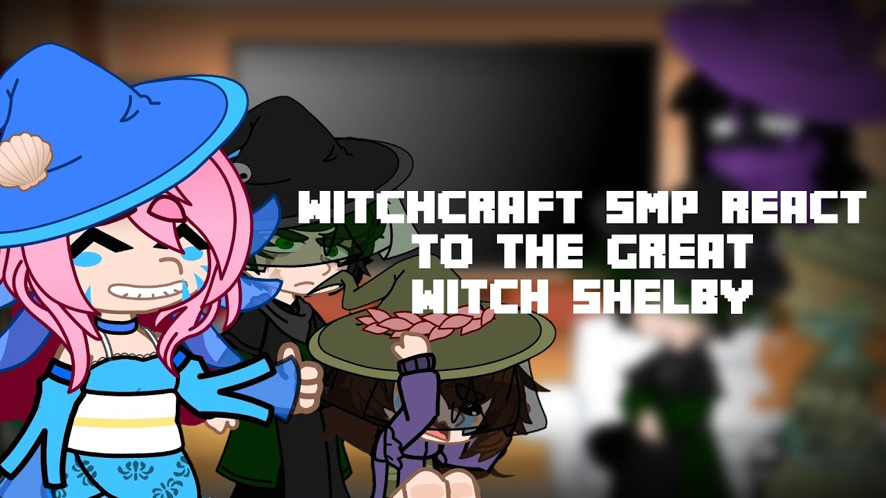 Witchcraft SMP react to the great witch Shelby (no pt2) || Witchcraft smp\Empires smp || Gacha club