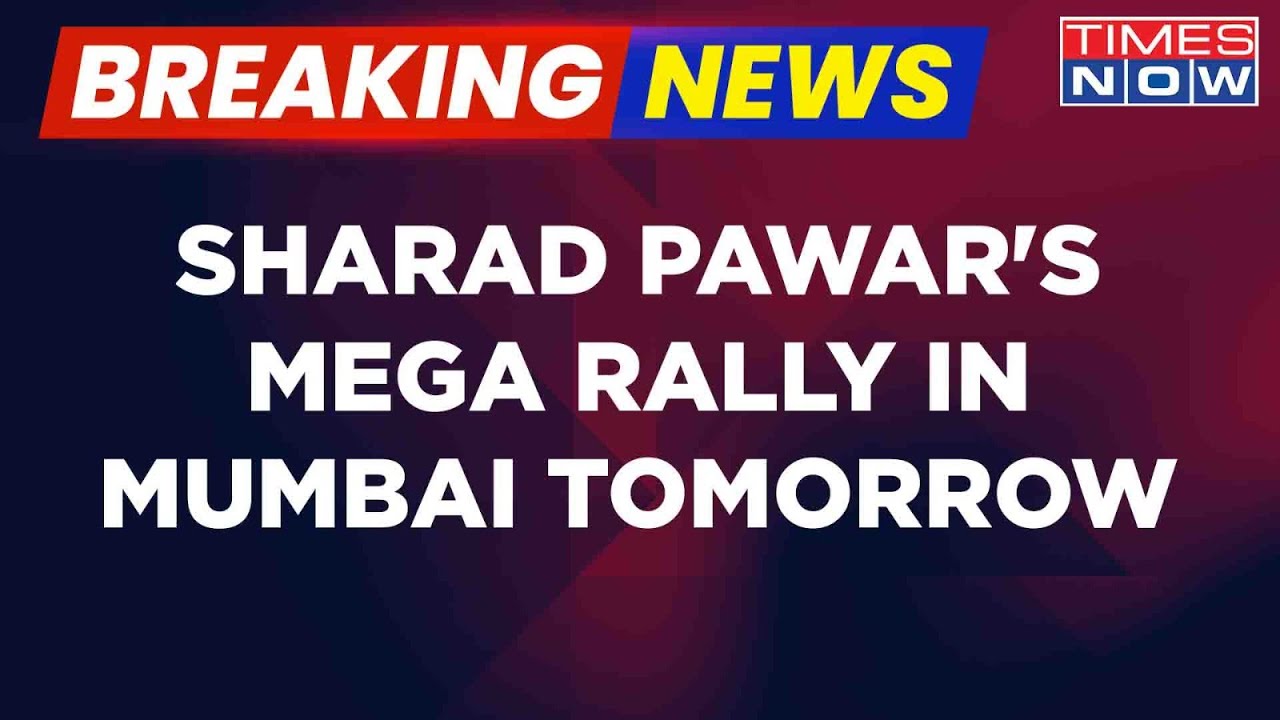 Breaking News: Sharad Pawar Plans Show Of Strength With A Massive Rally In Mumbai Tomorrow