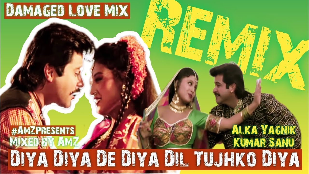 Diya Diya De Diya Dil Tujhko Diya Remix - Mr. Azaad (Damaged Love Mix) Kumar Sanu, Alka Yagnik, DJ