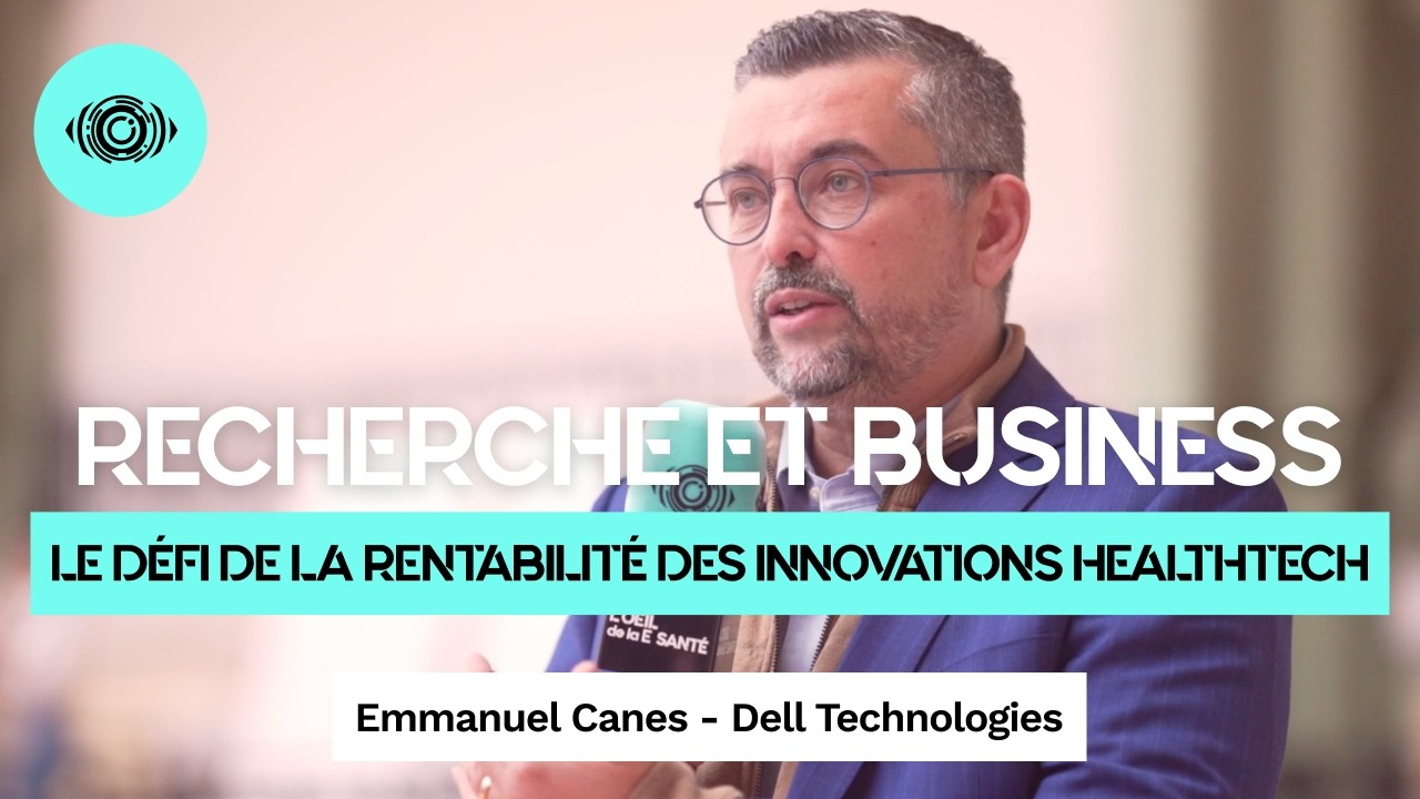 Le défi de la rentabilité des innovations healthtech - Interview d'Emmanuel Canes Dell Technologies