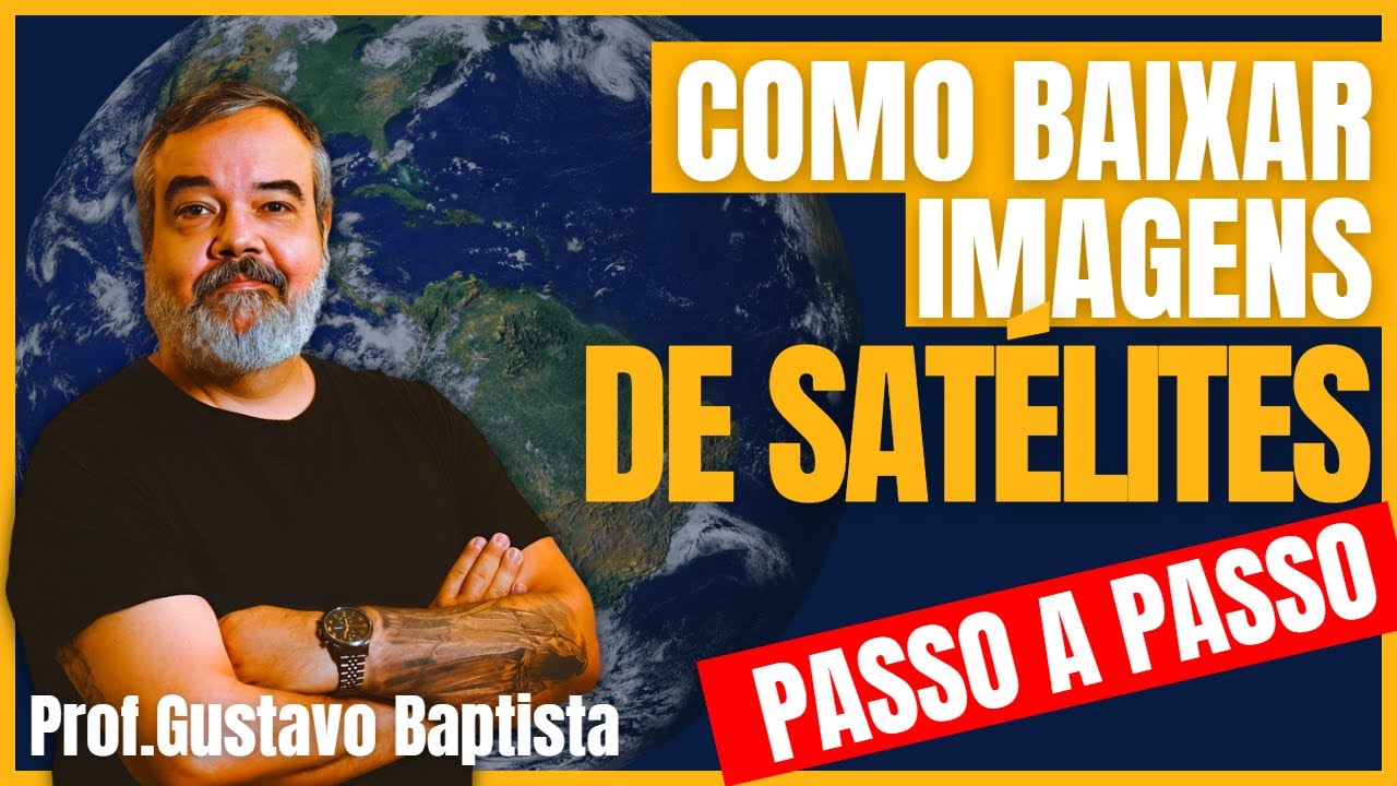 Como baixar imagens de satélites gratuitas [PASSO A PASSO]