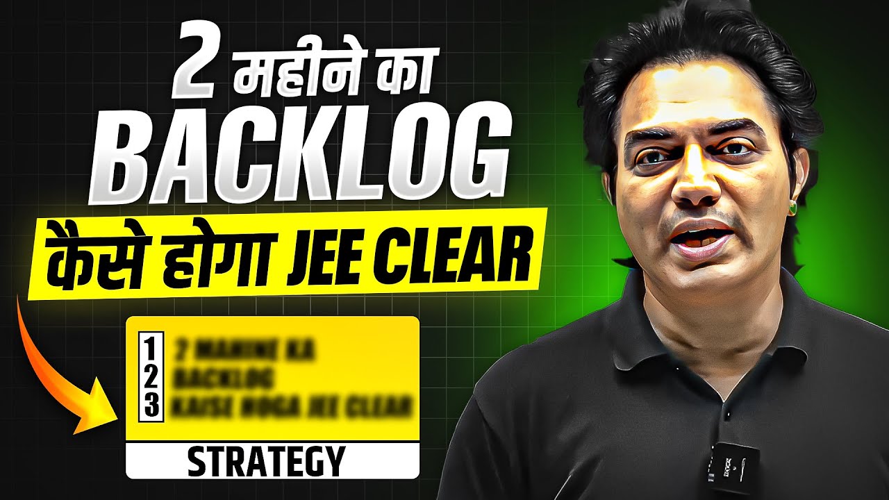 2 Month Ka BACKLOG? How to Crack JEE 2025? Full Proof PLAN🔥