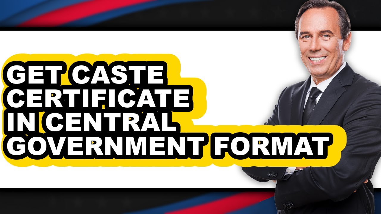How to Get Caste Certificate in Central Government Format - Easy Guide