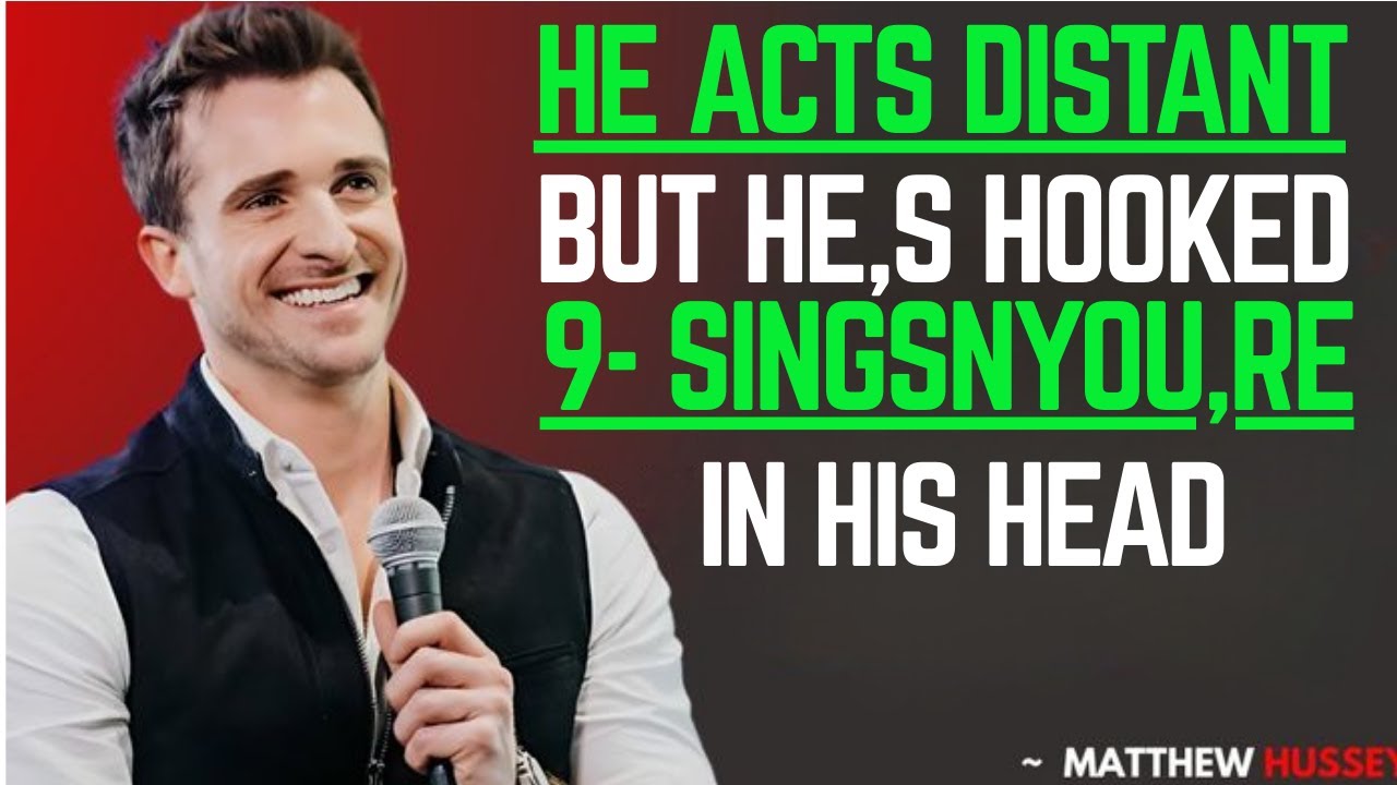 "He Acts Distant But He’s Hooked — 9 Signs You’re In His Head" | MATTHEW HUSSEY MOTIVATIONAL SPEECH