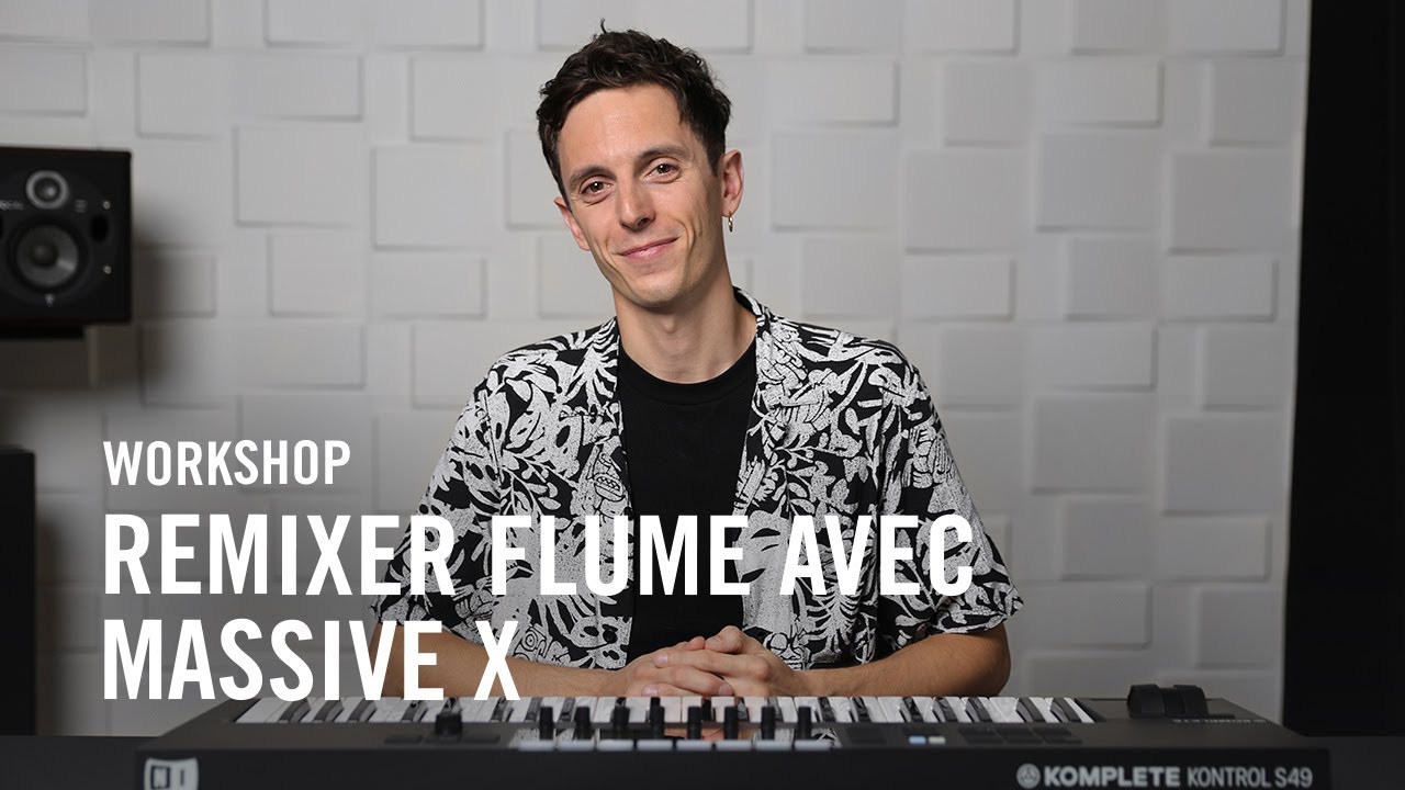 MASSIVE X : Crée un remix de Flume avec MASSIVE X et Arthur Bouflet | Native Workshop